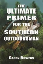 The Ultimate Primer for the Southern Outdoorsman