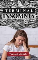 Terminal Insomnia: The Night’s Silent Thief
