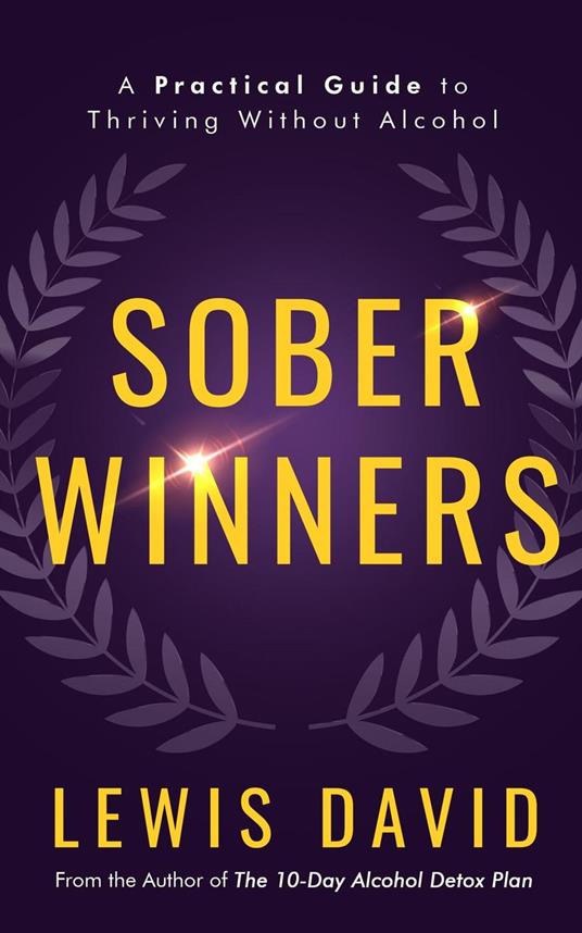 Sober Winners: A Practical Guide To Thriving Without Alcohol
