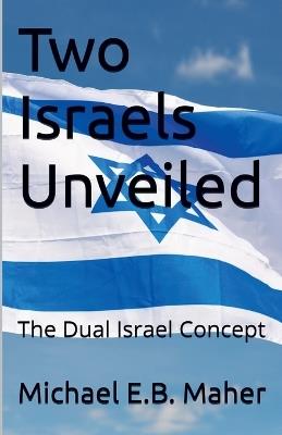 Two Israels Unveiled - Michael Maher - cover