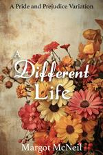 A Different Life: A Pride and Prejudice Variation