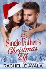 Single Father's Christmas Elf: A Holiday Family Wish