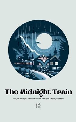 The Midnight Train Bilingual Norwegian-English Stories for Norwegian Language Learners - Pomme Bilingual - cover