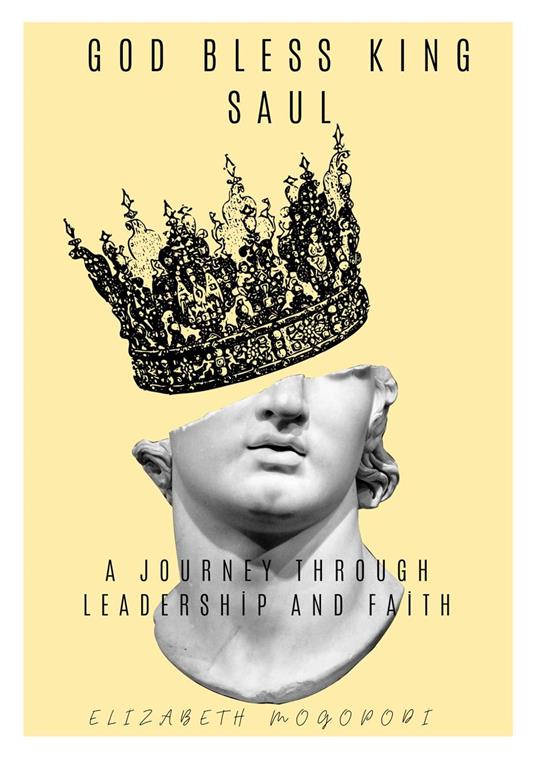 God Bless King Saul: A Journey Through Leadership and Faith