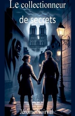 Le collectionneur de secret - Jérôme Noirval - cover