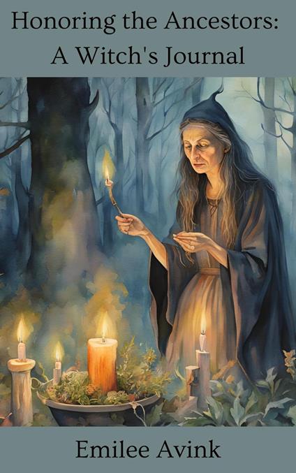 Honoring the Ancestors: A Witch's Journal