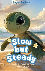 Slow but Sure