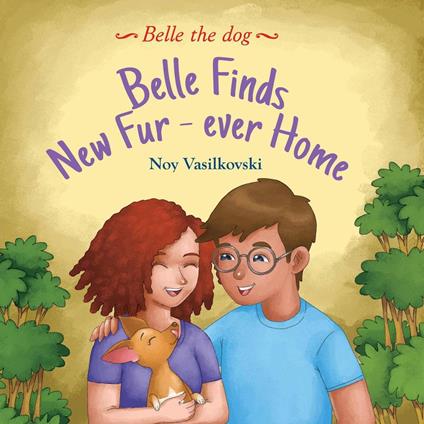 Belle Finds Her Fur-Ever Home (Belle the Dog Book 1) - Noy Vasilkovski - ebook