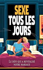 Sexe tous les jours Le défi qui a revitalisé notre mariage