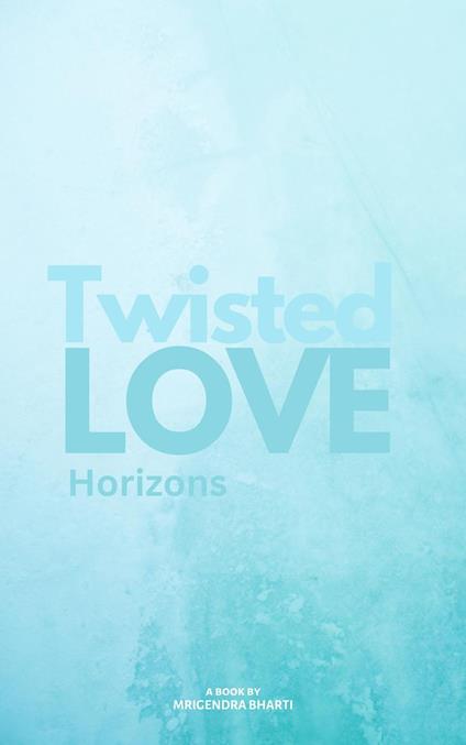 Twisted Love; Horizons