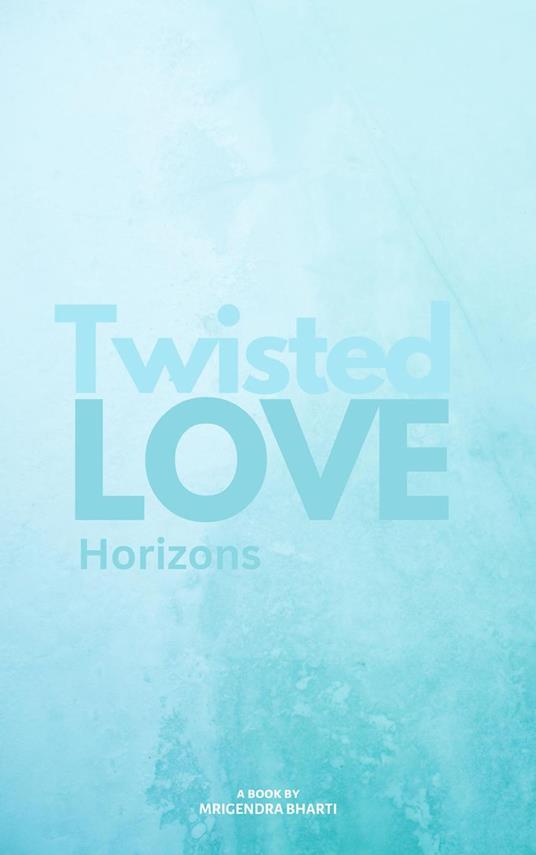 Twisted Love; Horizons