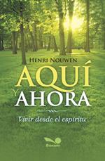 Aquí y ahora : vivir desde el espíritu