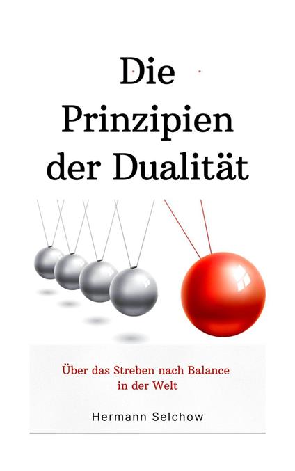 Prinzipien der Dualität: Über das Streben nach Balance in der Welt