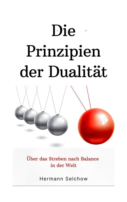 Prinzipien der Dualität: Über das Streben nach Balance in der Welt