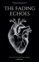 The Fading Echoes; The Tale of Existential Phobia