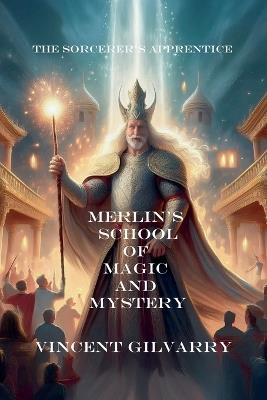 Merlin's School of Magic and Mystery - Vincent Gilvarry - cover