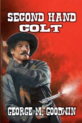 Second Hand Colt - George M Goodwin - cover