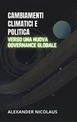 Cambiamenti Climatici E Politica: Verso Una Nuova Governance Globale