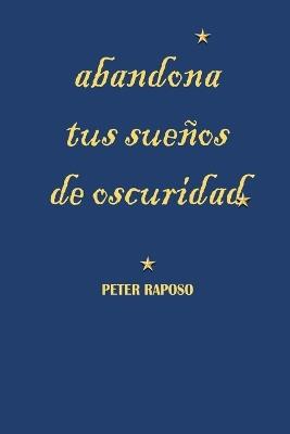 Abandona Tus Sue?os De Oscuridad - Peter Raposo - cover