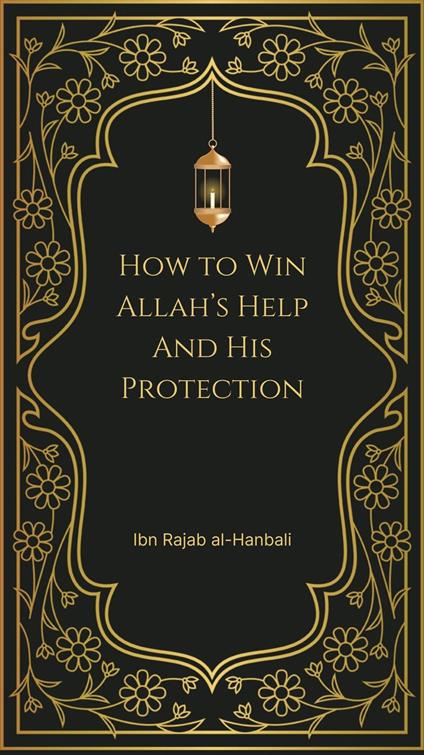 How to Win Allah’s Help and His Protection