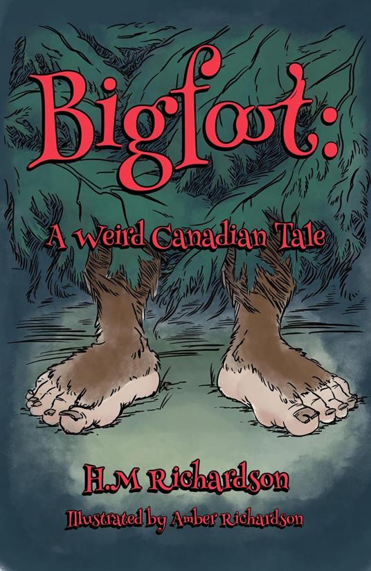 Bigfoot: A Weird Canadian Tale - H.M.Richardson - ebook