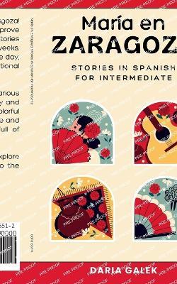 Mar?a en Zaragoza: Stories in Spanish for Intermediate - Daria Galek - cover