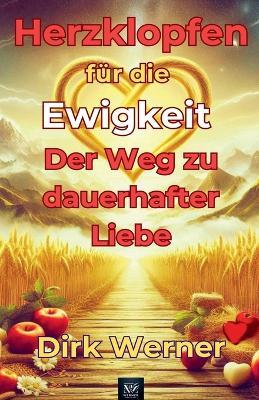 Herzklopfen für die Ewigkeit: Der Weg zu dauerhafter Liebe - Dirk Werner - cover
