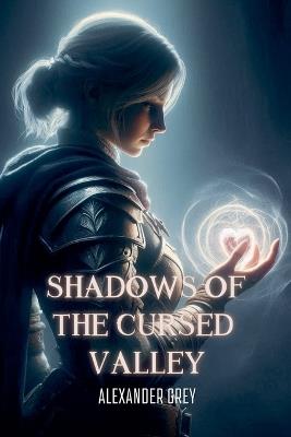 Shadows of the Cursed Valley - Alexander Grey - cover