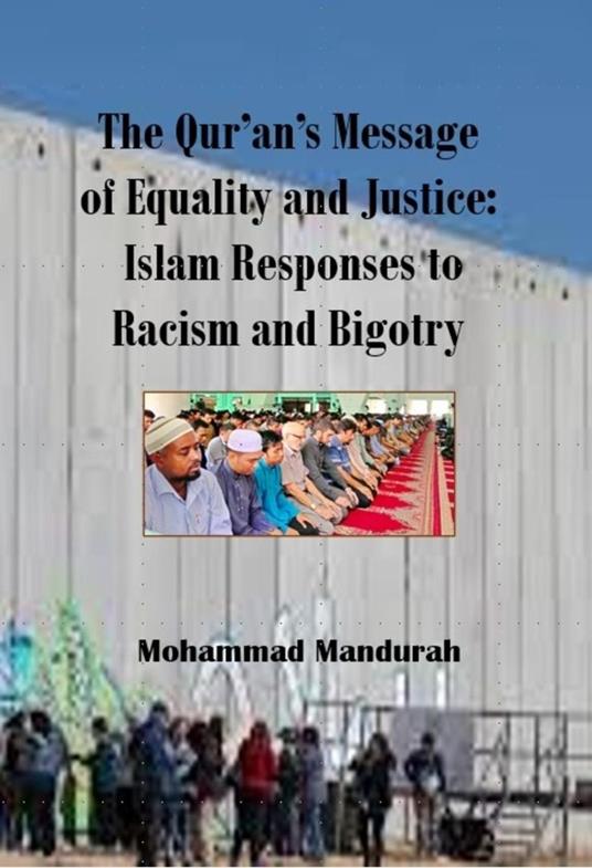 The Qur'an's Message of Equality and Justice: Islam Responses to Racism and Bigotry