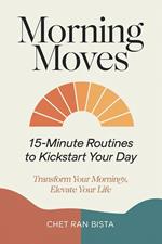 Morning Moves: 15-Minute Routines to Kickstart Your Day