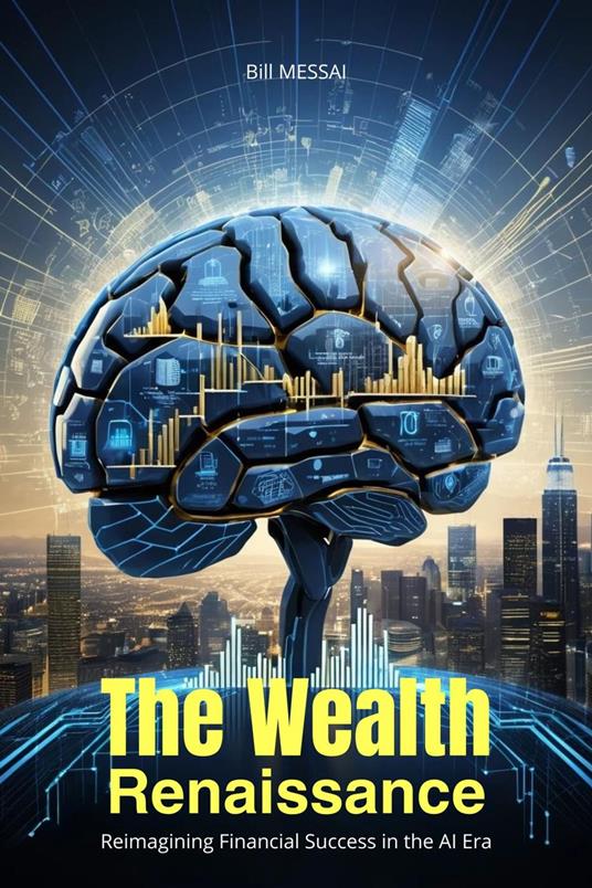 The Wealth Renaissance: Reimagining Financial Success in the AI Era