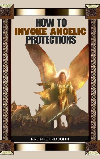 How to Invoke Angelic Protections