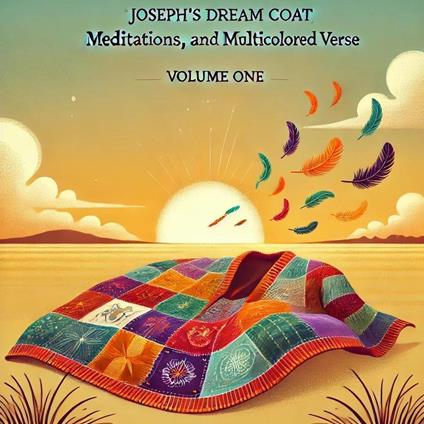 Joseph's Dream Coat Meditations and Poems in Multicolored Verse