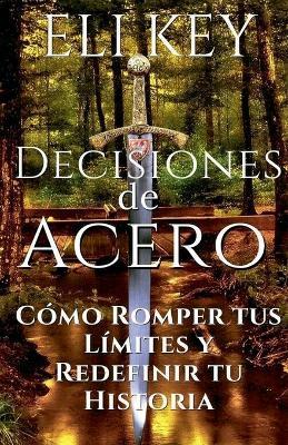 Decisiones de Acero - Eli Key - cover