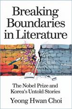 Breaking Boundaries in Literature : The Nobel Prize and Korea’s Untold Stories