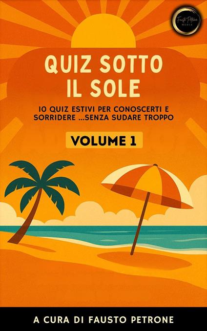 Quiz sotto il Sole - Volume 1 - Fausto Petrone - ebook