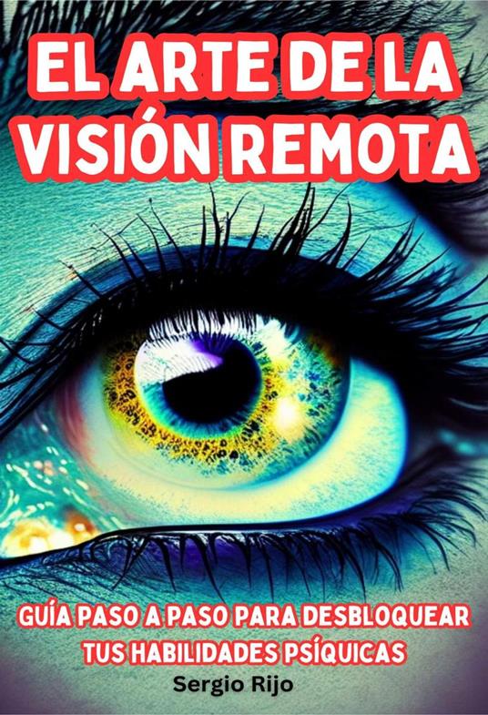 El arte de la visión remota: Guía paso a paso para desbloquear tus habilidades psíquicas