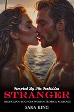 Tempted By The Forbidden Stranger: Older Man Younger Woman Erotica Romance