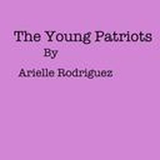The Young Patriots - Arielle Rodriguez - ebook