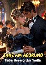 Tanz am Abgrund: Heißer Romantischer Thriller
