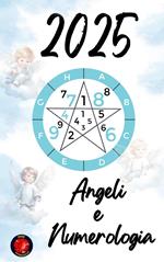 Angeli e Numerologia 2025