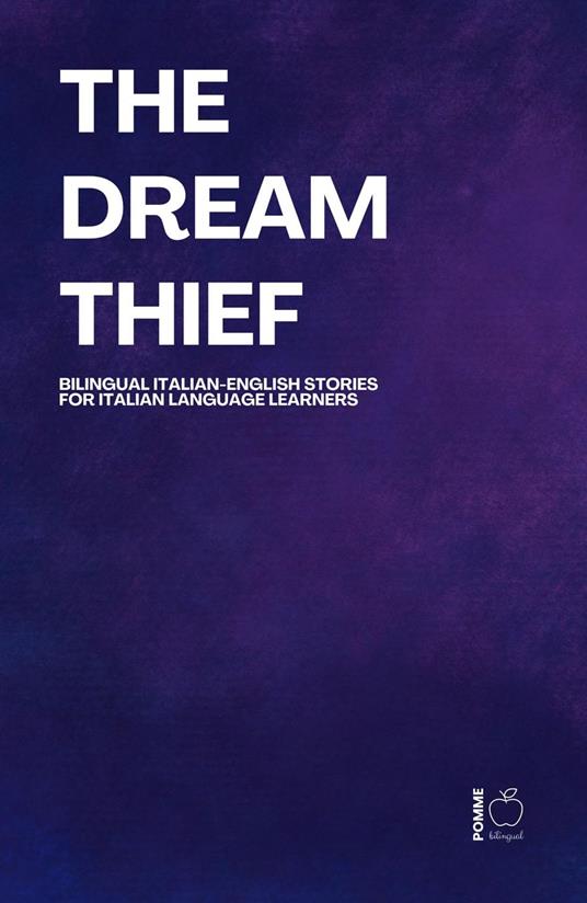 The Dream Thief: Bilingual Italian-English Stories for Italian Language Learners