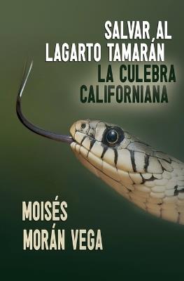 Salvar al lagarto Tamar?n. La culebra californiana - Mois?s Mor?n Vega - cover