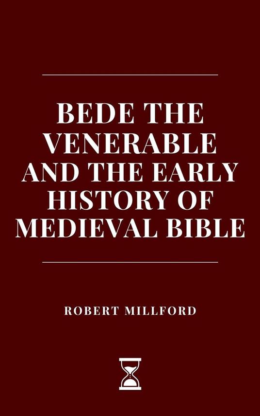 Bede the Venerable and the Early History of Medieval Bible - Robert Millford - ebook