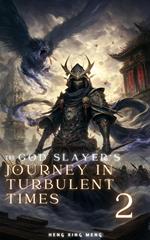 The God Slayer's Journey in Turbulent Times