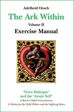 The Ark Within: Volume II Exercise Manual. A Key to Unified Consciousness.