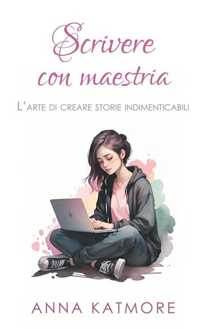 Scrivere con Maestria - Anna Katmore - ebook