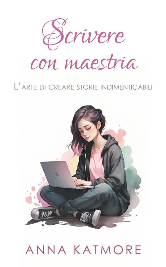 Scrivere con Maestria - Anna Katmore - ebook
