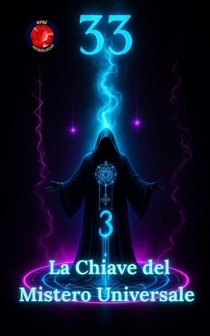 33 La Chiave del Mistero Universale - Alina Rubi - ebook