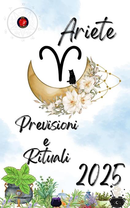 Ariete Previsioni e Rituali 2025 - Alina Rubi - ebook